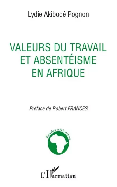 Valeurs du travail et absentéisme en Afrique - Lydie Akibodé Pognon - Editions L'Harmattan