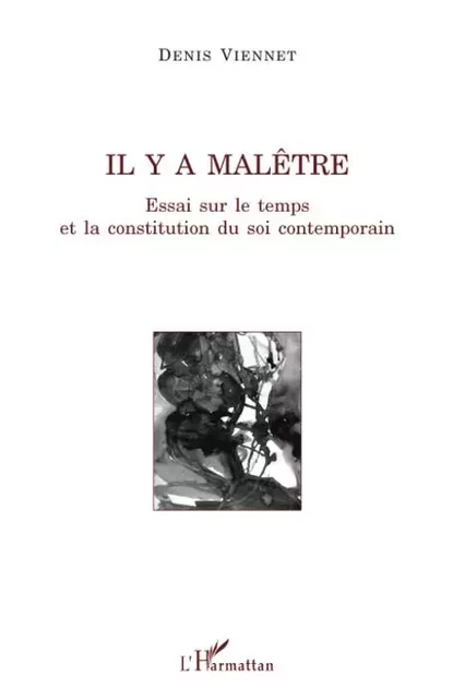 Il y a malêtre - Denis Viennet - Editions L'Harmattan