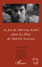 Le jeu de Harvey Keitel dans les films de Martin Scorsese