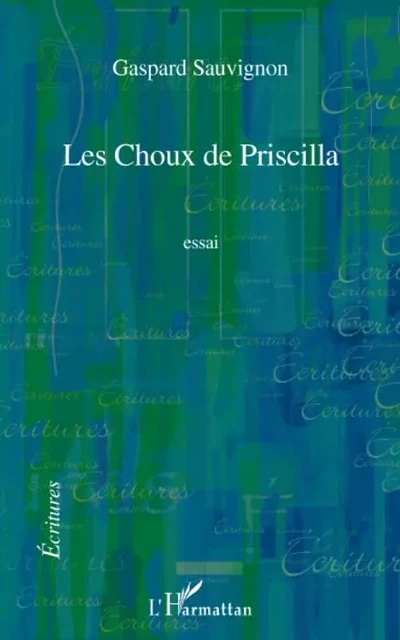 Les Choux de Priscilla - Gaspard Sauvignon - Editions L'Harmattan