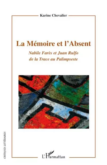 La Mémoire et l'Absent - Karine Chevalier - Editions L'Harmattan