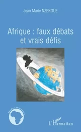 Afrique faux débats et vrais défis