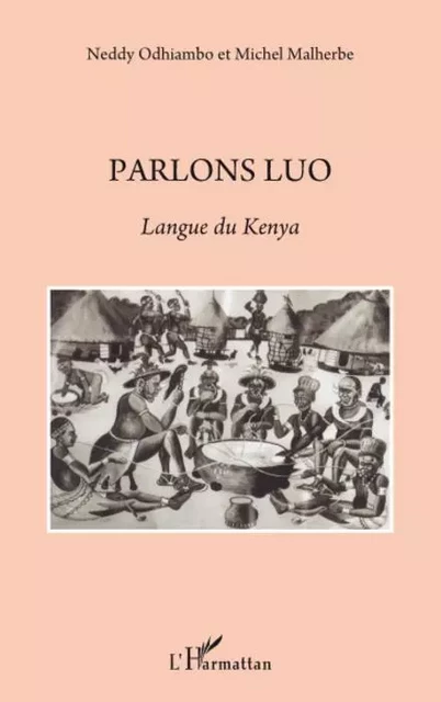 Parlons Luo - Michel Malherbe, Neddy Odhiambo - Editions L'Harmattan