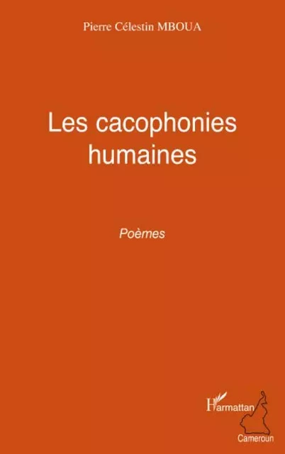 Les cacophonies humaines - Pierre Célestin Mboua - Editions L'Harmattan