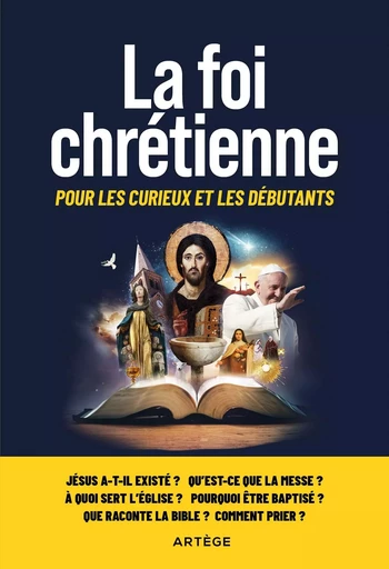 La foi chrétienne -  Collectif - ARTEGE