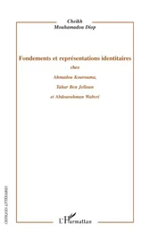 Fondements et représentations identitaires chez Ahmadou Kourouma, Tahar Ben Jelloun et Abdourahman Waberi