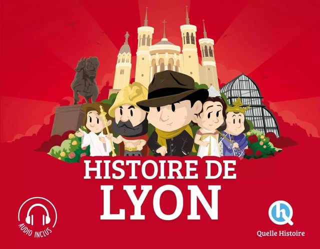 Histoire de Lyon - Patricia Crété - QUELLE HISTOIRE