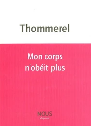 Mon corps n'obéit plus