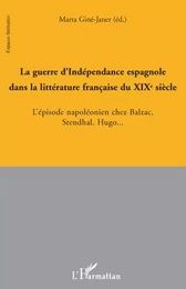 La guerre d'Indépendance espagnole dans la littérature française au XIX° siècle