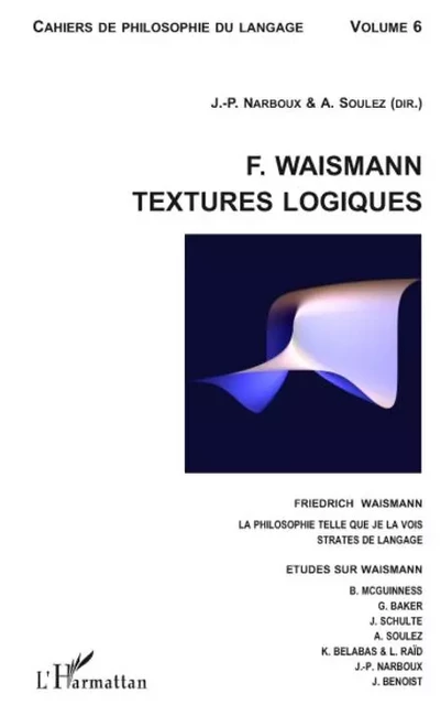 F. Waismann. Textures logiques - A. Soulez, J.-P. Narboux - Editions L'Harmattan