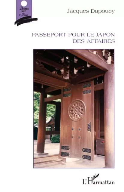 Passeport pour le Japon des affaires - Jacques DUPOUEY - Editions L'Harmattan