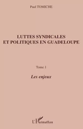 Luttes syndicales et politiques en Guadeloupe