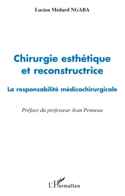 Chirurgie esthétique et reconstructrice - Lucien Médard Ngaba - Editions L'Harmattan