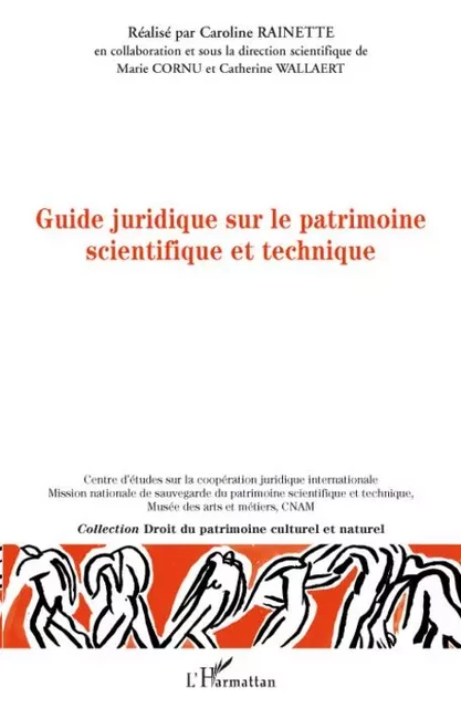 Guide juridique sur le patrimoine scientifique et technique - Marie Cornu, Caroline Rainette, Catherine Wallaert - Editions L'Harmattan