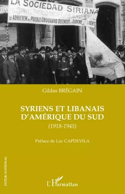 Syriens et libanais d'Amérique du Sud - Gildas Bregain - Editions L'Harmattan