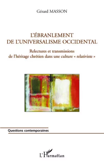 L'ébranlement de l'universalisme occidental - Gérard Masson - Editions L'Harmattan