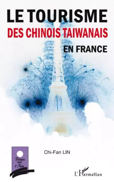 Le tourisme des chinois taïwanais en France - Chi-Fan Lin - Editions L'Harmattan