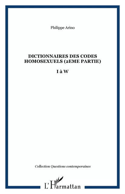 Dictionnaires des codes homosexuels (2eme partie) - Philippe Ariño - Editions L'Harmattan