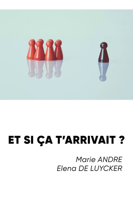 Et si ça t'arrivait ? - Marie André, Elena De Luycker - BOOKS ON DEMAND