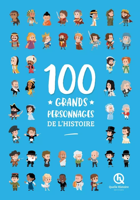 100 grands personnages de l'histoire - Clémentine V. Baron, Patricia Crété - QUELLE HISTOIRE