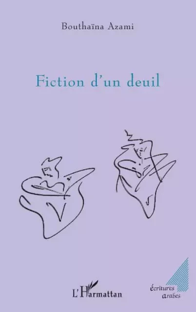 Fiction d'un deuil - Bouthaïna Azami - Editions L'Harmattan