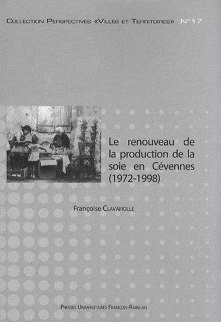 RENOUVEAU DE LA PRODUCTION DE LA SOIE EN CEVENNES 1972 1998 -  PU François Rabelais - RABELAIS