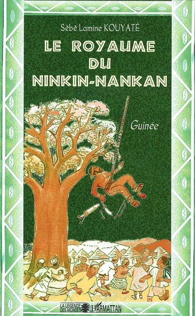 Le royaume du Ninkin-Nankan - SÃ¨bÃ¨ Lamine Kouyate - Editions L'Harmattan