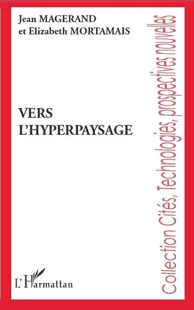 Vers l'hyperpaysage - Jean Magerand, Elizabeth Mortamais - Editions L'Harmattan