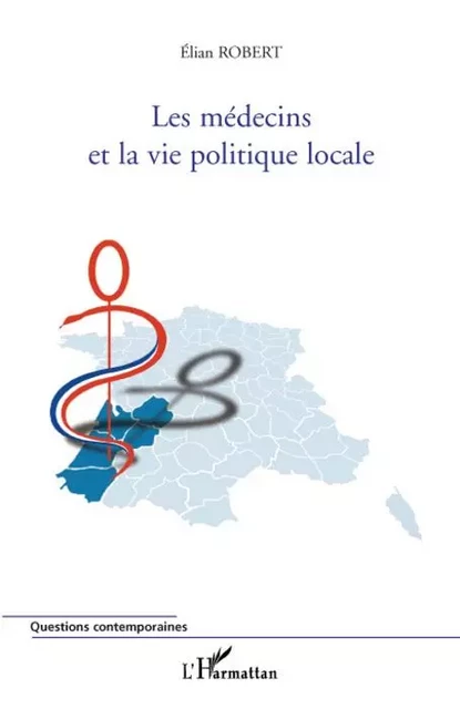 Les médecins et la vie politique locale - Elian Robert - Editions L'Harmattan