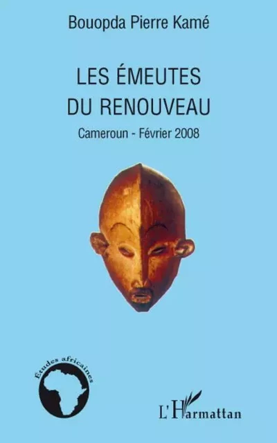 Les émeutes du renouveau - Pierre kame Bouopda - Editions L'Harmattan