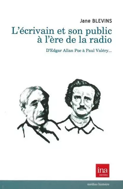 Ecrivain et son Public a l'Ere de la Radio - Jane Blevins - INA Éditions