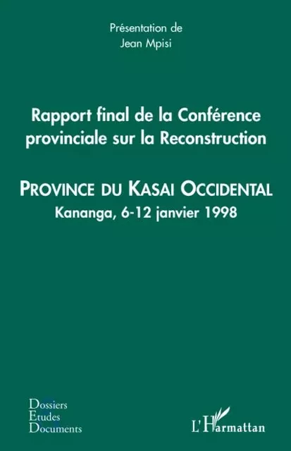 Rapport final de la Conférence provinciale sur la Reconstruction (kasai occidental) -  - Editions L'Harmattan