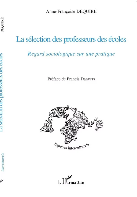 La sélection des professeurs des écoles - Anne-Françoise Dequire - Editions L'Harmattan