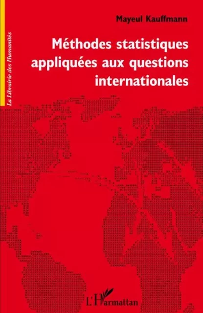 Méthodes statistiques appliquées aux questions internationales - Mayeul Kauffmann - Editions L'Harmattan