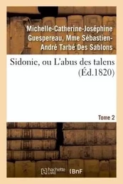 Sidonie, ou L'abus des talens. Tome 2