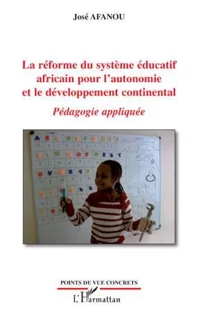 La réforme du système éducatif africain pour l'autonomie et le développement continental - Victor J.Afanou - Editions L'Harmattan