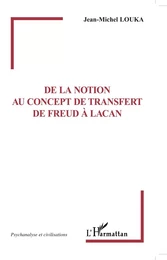 De la notion au concept de transfert de Freud à Lacan