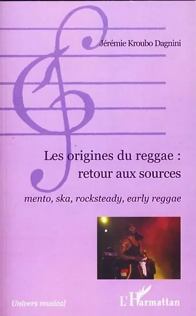 Les origines du reggae : retour aux sources - Jérémie Kroubo Dagnini - Editions L'Harmattan