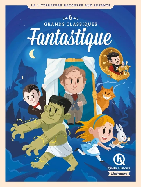 6 grands classiques de la littérature Fantastique -  - QUELLE HISTOIRE