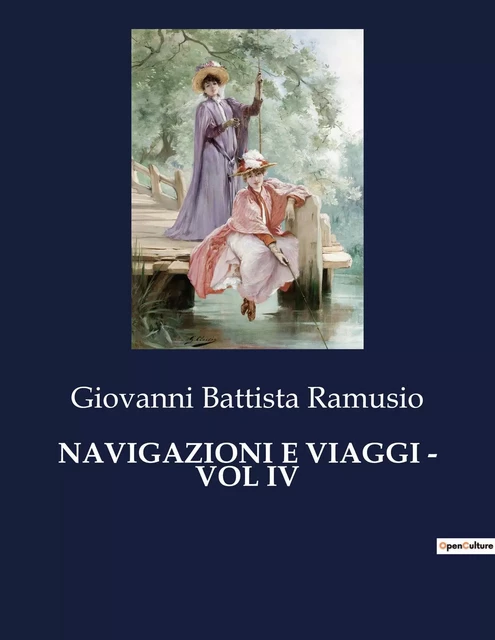 NAVIGAZIONI E VIAGGI - VOL IV - Giovanni Battista Ramusio - CULTUREA