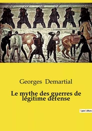 Le mythe des guerres de légitime défense