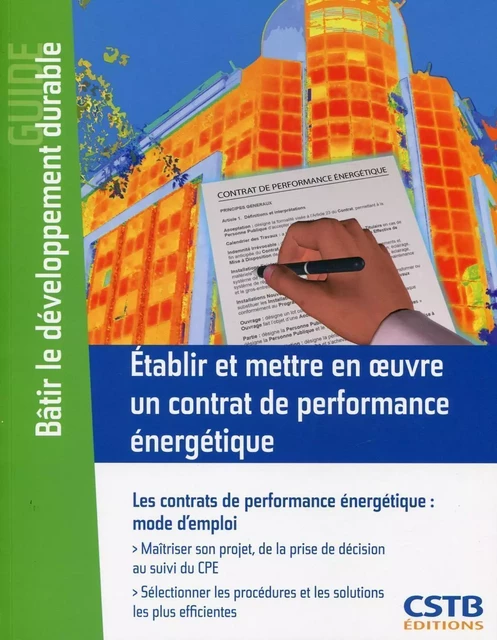 Etablir et mettre en oeuvre un contrat de performance énergétique - Yann Baduel, Frédéric Bougrain, Thierry Chaverot, Paol Roudaut - CSTB