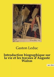 Introduction biographique sur la vie et les travaux d'Auguste Walras