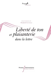 Liberté de ton et plaisanterie dans la lettre