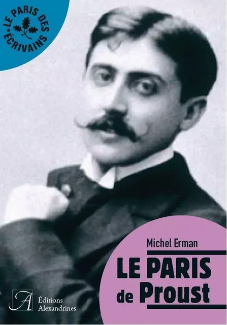 Le Paris de Proust - Michel Erman - Alexandrines