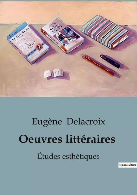 Oeuvres littéraires - Eugène Delacroix - SHS EDITIONS