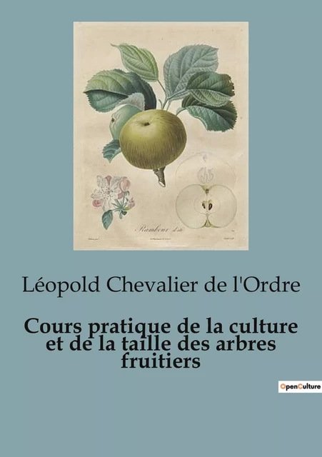 Cours pratique de la culture et de la taille des arbres fruitiers - Léopold Chevalier de l'Ordre - SHS EDITIONS