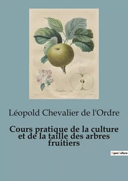 Cours pratique de la culture et de la taille des arbres fruitiers