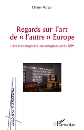 Regards sur l'art de "l'autre" Europe