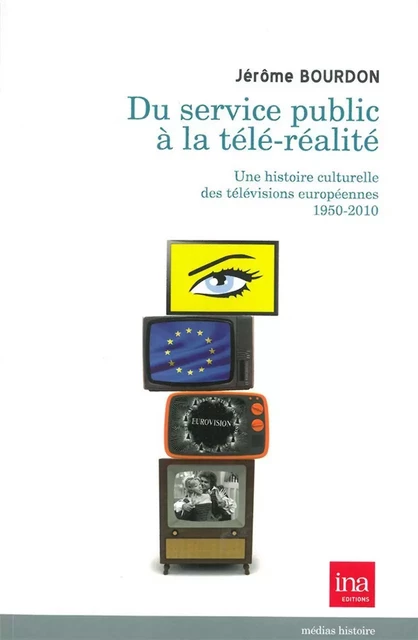 Du Service Public a la Tele-Réalité - Jerôme BOURDON - INA Éditions